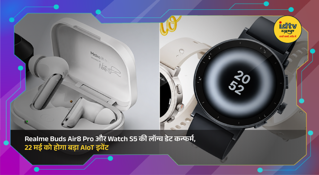 Realme Buds Air8 Pro and Watch S5 showcased ahead of May 22 AIoT launch event
